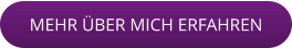 MEHR ÜBER MICH ERFAHREN