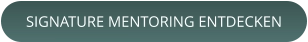SIGNATURE MENTORING ENTDECKEN