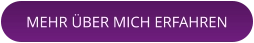 MEHR ÜBER MICH ERFAHREN