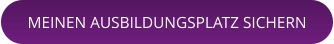 MEINEN AUSBILDUNGSPLATZ SICHERN