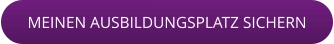 MEINEN AUSBILDUNGSPLATZ SICHERN