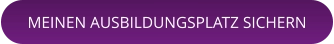 MEINEN AUSBILDUNGSPLATZ SICHERN